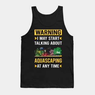 Warning Aquascaping Aquascape Aquascaper Tank Top